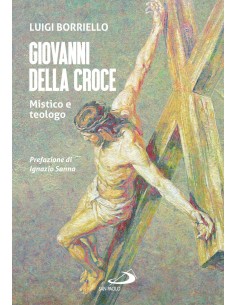Giovanni della croce. Mistico e teologo