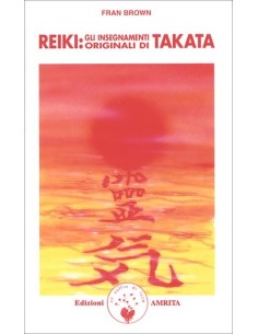 Reiki. Gli insegnamenti originali di Takata