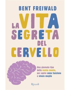 La vita segreta del cervello