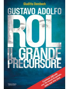 Gustavo Adolfo Rol - Il grande precursore