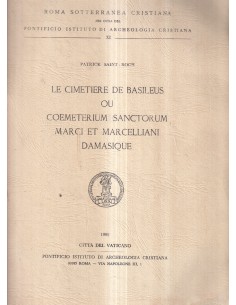 Le cimetiere de Basileus ou coemeterium sanctorum marci et marcelliani damasique