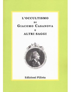 L'occultismo di Giacomo Casanova e altri saggi