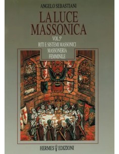 La luce massonica Vol. 5: Riti e sistemi massonici - Massoneria femminile