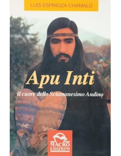 Apu Inti. Il cuore dello sciamanesimo andino