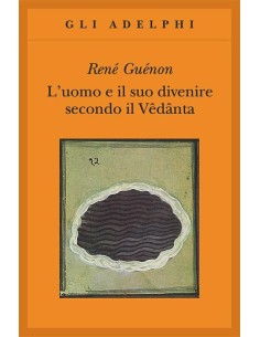 L’uomo e il suo divenire secondo il Vêdânta