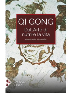 Qi Gong. Dall'arte di nutrire la vita