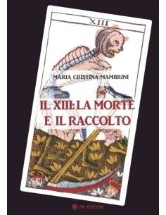 Il XIII: la morte e il raccolto