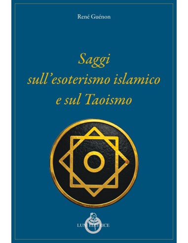 Saggi sull'esoterismo islamico e sul Taoismo