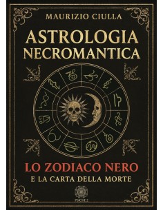Astrologia necromantica. Lo zodiaco nero e la carta della morte