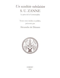 Un occultiste rabelaisien S.U. Zanne Le père de la Cosmosophie