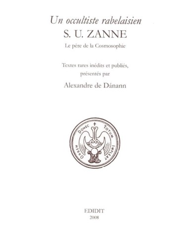 Un occultiste rabelaisien S.U. Zanne Le père de la Cosmosophie
