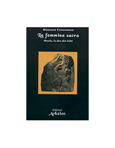 Femmina Sacra. Sheela, La Dea Dei Celti (La)