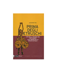 Prima Degli Etruschi. I Miti Della Grande Dea E Dei Giganti Alle Origini Della