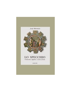Specchio. Rivelazioni, Inganni E Science-Fiction (Lo)